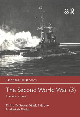 The Second World War, Vol. 3: The War at Sea by Philip D. Grove