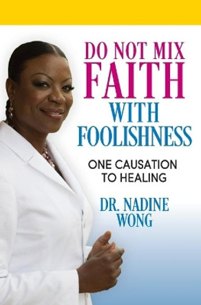 Do Not Mix Faith With Foolishness by Nadine Wong 9781460013694