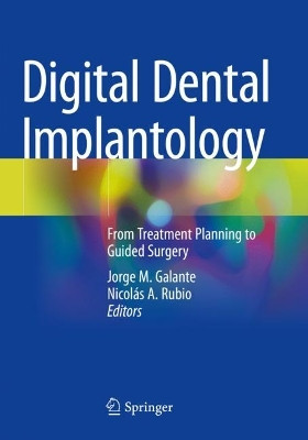 Digital Dental Implantology: From Treatment Planning to Guided Surgery by Jorge M. Galante 9783030659493