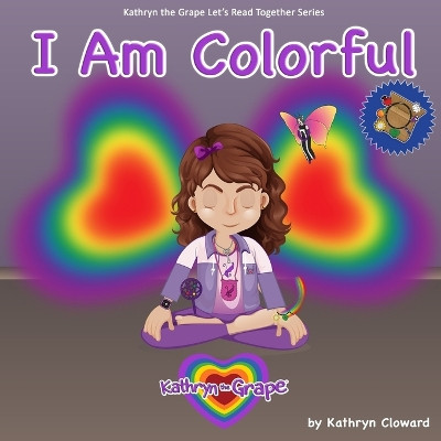 I Am Colorful by Kathryn Cloward 9781970163438