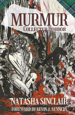 Murmur: Collected Horror by Natasha Sinclair 9798201330910
