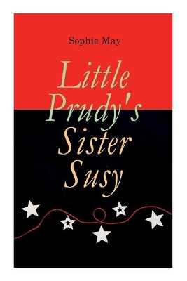 Little Prudy's Sister Susy: Children's Christmas Tale by Sophie May 9788027307029