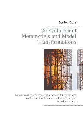 Co-Evolution of Metamodels and Model Transformations by Steffen Kruse 9783738628944