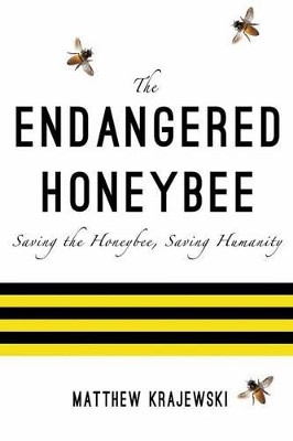 The Endangered Honeybee by Matthew Krajewski 9781320603607