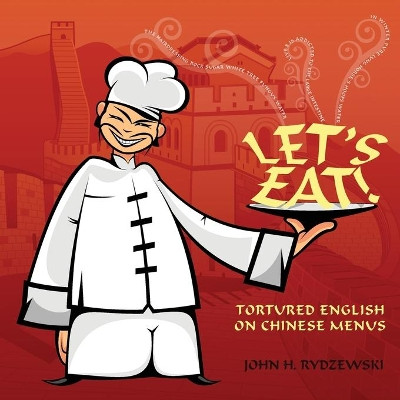 Let's Eat!: Tortured English on Chinese Menus by John H Rydzewski 9781087937755