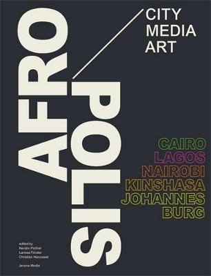 Afropolis: City/Media/Art by Kerstin Pinther 9781431403257