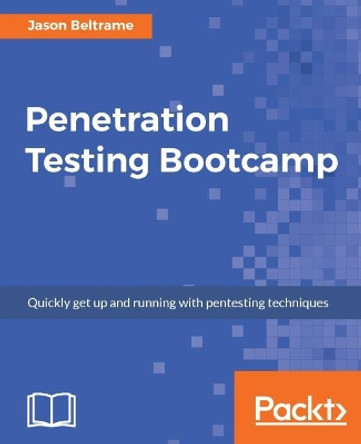 Penetration Testing Bootcamp by Jason Beltrame 9781787288744