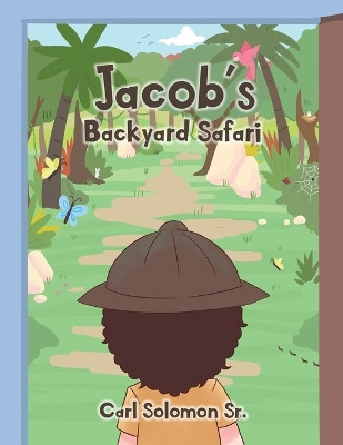 Jacob's Backyard Safari by Carl Solomon, Sr 9781956806892