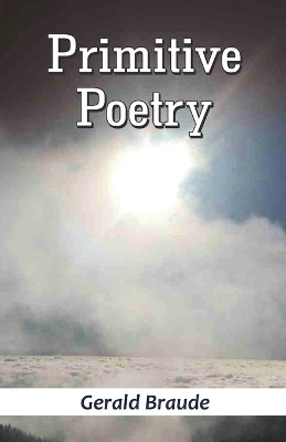 Primitive Poetry by Gerald Braude 9789395224659