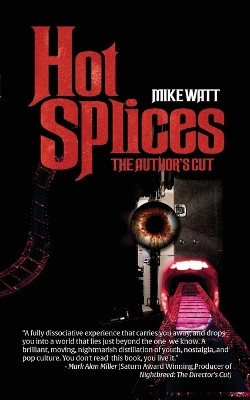 Hot Splices: The Author's Cut by Mike Watt 9781959205968
