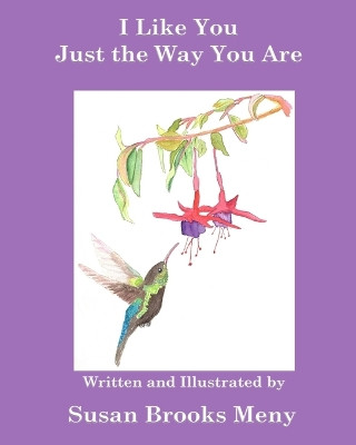 I Like You Just the Way You Are by Susan Brooks Meny 9781630665609