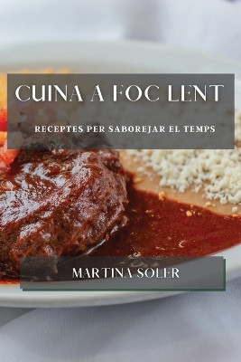 Cuina a foc lent: Receptes per saborejar el temps by Martina Soler 9781783815586
