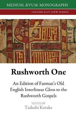 Rushworth One: An Edition of Farman's Old English Interlinear Gloss to the Rushworth Gospels (Oxford, Bodleian Library, MS Auct. D. 2.19) by Tadashi Kotake 9781911694151