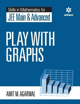 Skills in Mathematics - Play with Graphs for Jee Main and Advanced by Amit M Agarwal 9789389204810