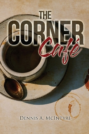 The Corner Cafe by Dennis McIntyre 9781957114736