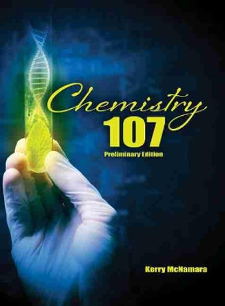 Chemistry 107 by Kerry Mcnamar 9781465275813