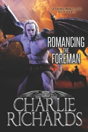 Romancing the Foreman by Charlie Richards 9781487439767