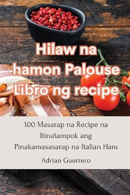 Hilaw na hamon Palouse Libro ng recipe by Adrian Guerrero 9781835313367