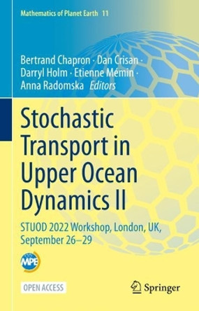 Stochastic Transport in Upper Ocean Dynamics II: STUOD 2022 Workshop, London, UK, September 26–29 by Bertrand Chapron 9783031400933