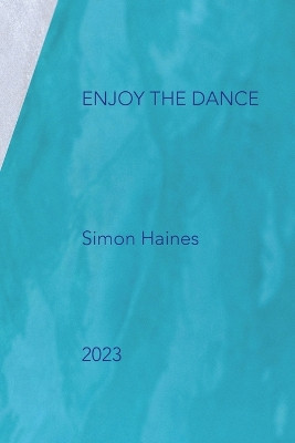 Enjoy the dance by Simon Haines 9781739875961