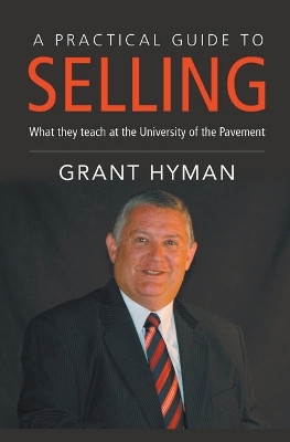 A Practical Guide to Selling by Grant Hyman 9798223042990