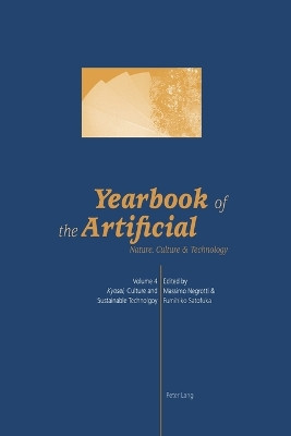 Yearbook of the Artificial: Nature, Culture & Technology Kyosei, Culture and Sustainable Technology: v. 4 by Massimo Negrotti 9783039109722