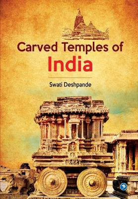 Carved Temples of India by Swati Deshpande 9789389834529