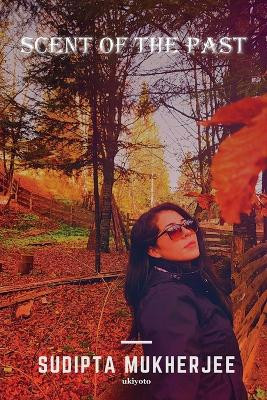 Scent of the Past by Sudipta Mukherjee 9789359203966