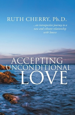 Accepting Unconditional Love by Ruth Cherry 9781990695063