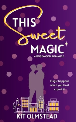 This Sweet Magic by Kit Olmstead 9781738142316