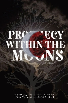 Prophecy Within the Moons by Nevaeh Bragg 9798218390709