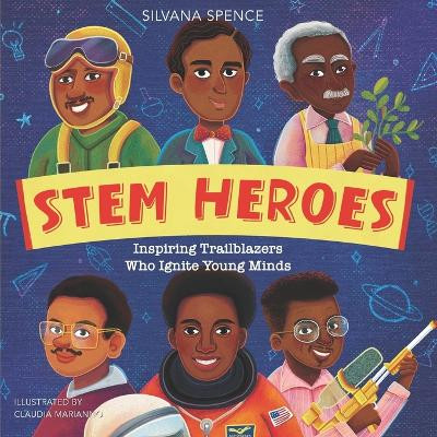Stem Heroes: Inspiring Trailblazers who Ignite Young Minds by Claudia Marianno 9798987804117
