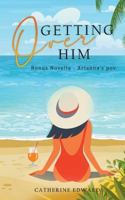 Getting Over Him by Catherine Edward 9798224557912