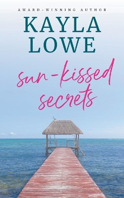 Sun-Kissed Secrets by Kayla Lowe 9798224608478