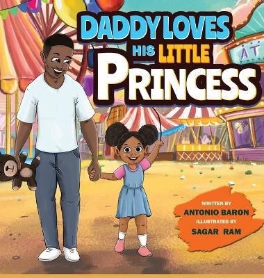 Daddy Loves His Little Princess by Antonio Baron 9798988901686