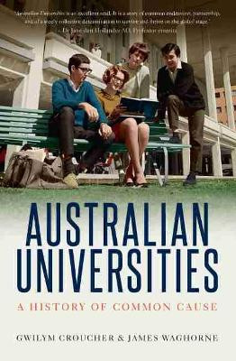 Australian Universities: A history of common cause by Gwilym Croucher 9781742236735
