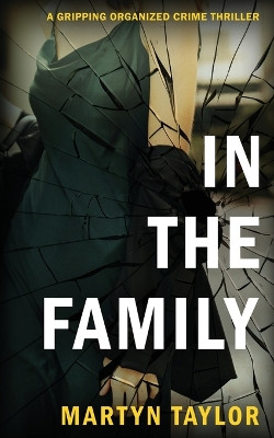 In the Family: A gripping organized crime thriller by Martyn Taylor 9781804622025