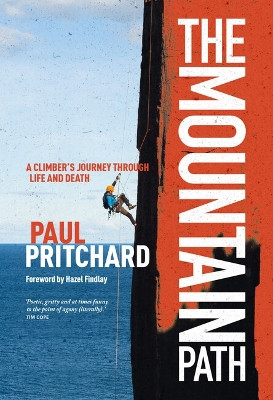 The Mountain Path: A climber's journey through life and death by Paul Pritchard 9781839810930