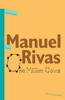 One Million Cows (Small Stations Fiction Book 1) by Manuel Rivas 9789543840359