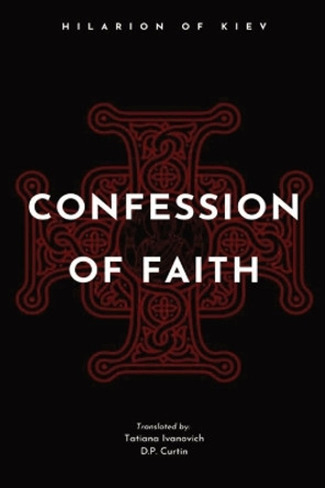 Confession of Faith by Hilarion of Kiev 9798869378323