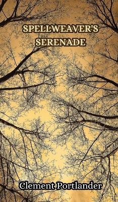 Spellweaver's Serenade by Clement Portlander 9789916850398
