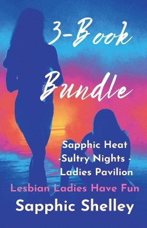 3-Book Bundle: Sapphic Heat -Sultry Nights - Ladies Pavilion by Sapphic Shelley 9798227227577