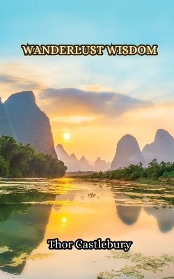 Wanderlust Wisdom by Thor Castlebury 9789916853429