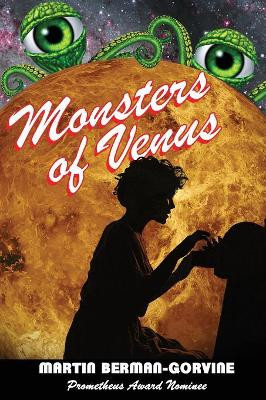 Monsters of Venus by Martin Berman-Gorvine 9781479427109