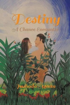 Destiny: A Chance Encounter by Yashoda Mann 9781490728537