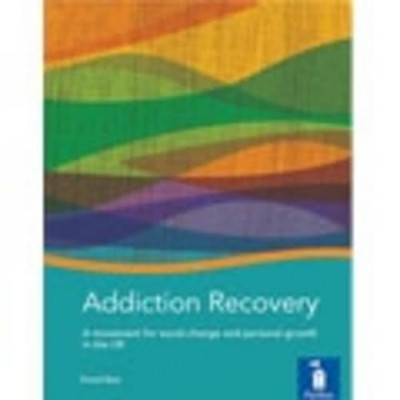 Addiction Recovery: A Handbook: A Movement for Social Change and Personal Growth in the UK by David Best 9781908066169