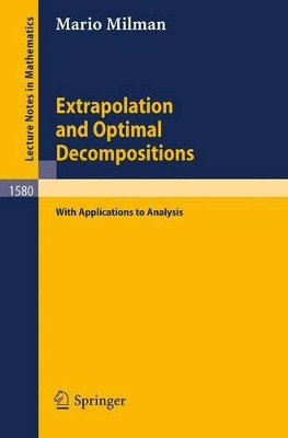 Extrapolation and Optimal Decompositions: with Applications to Analysis by Mario Milman 9783540580812