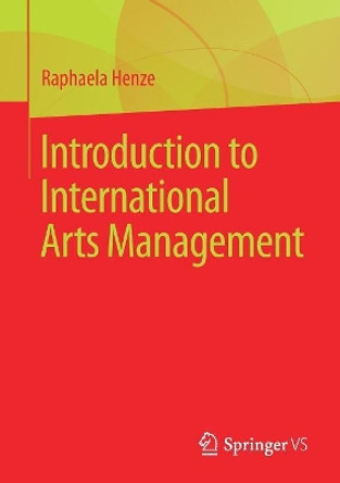 Introduction to International Arts Management by Raphaela Henze 9783658192730