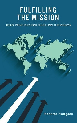 Fulfilling the Mission by Roberto Hodgson 9781563440267
