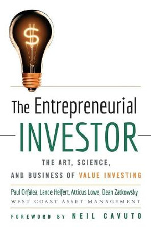 The Entrepreneurial Investor: The Art, Science, and Business of Value Investing by Paul Orfalea